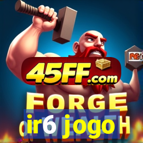 ir6 jogo